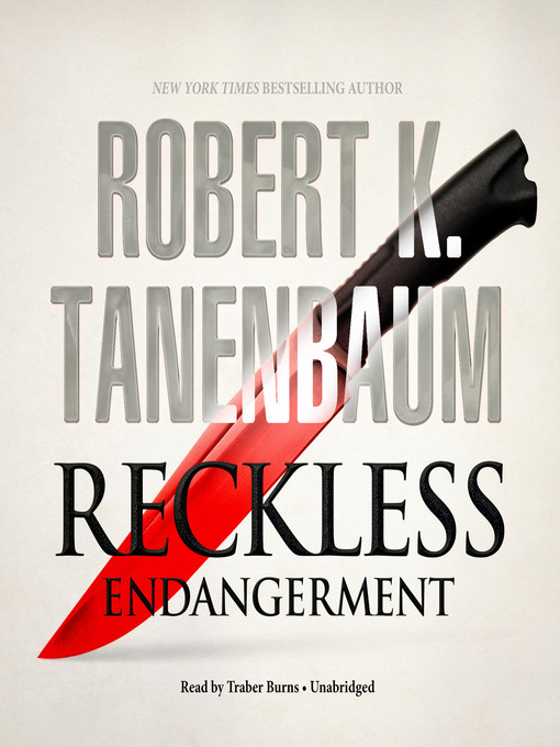 Title details for Reckless Endangerment by Robert K. Tanenbaum - Available